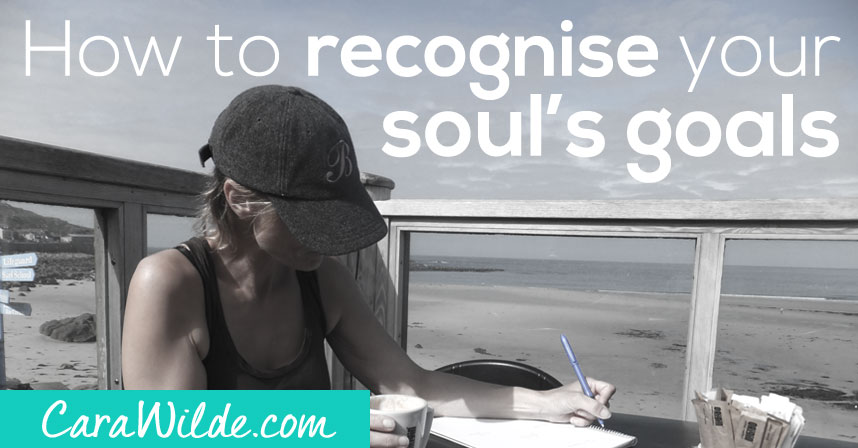 How to recognise your Soul’s goals for you